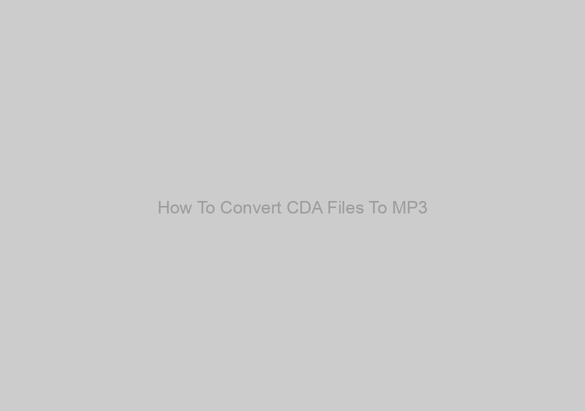 How To Convert CDA Files To MP3